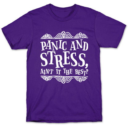 Panic and Stress, Ain't It The Best? T-Shirt