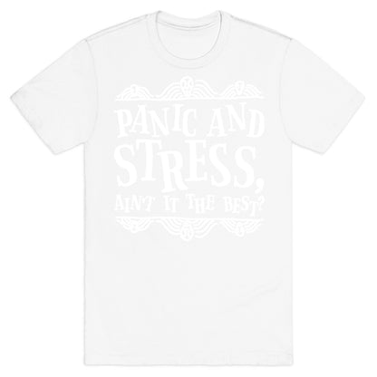 Panic and Stress, Ain't It The Best? T-Shirt