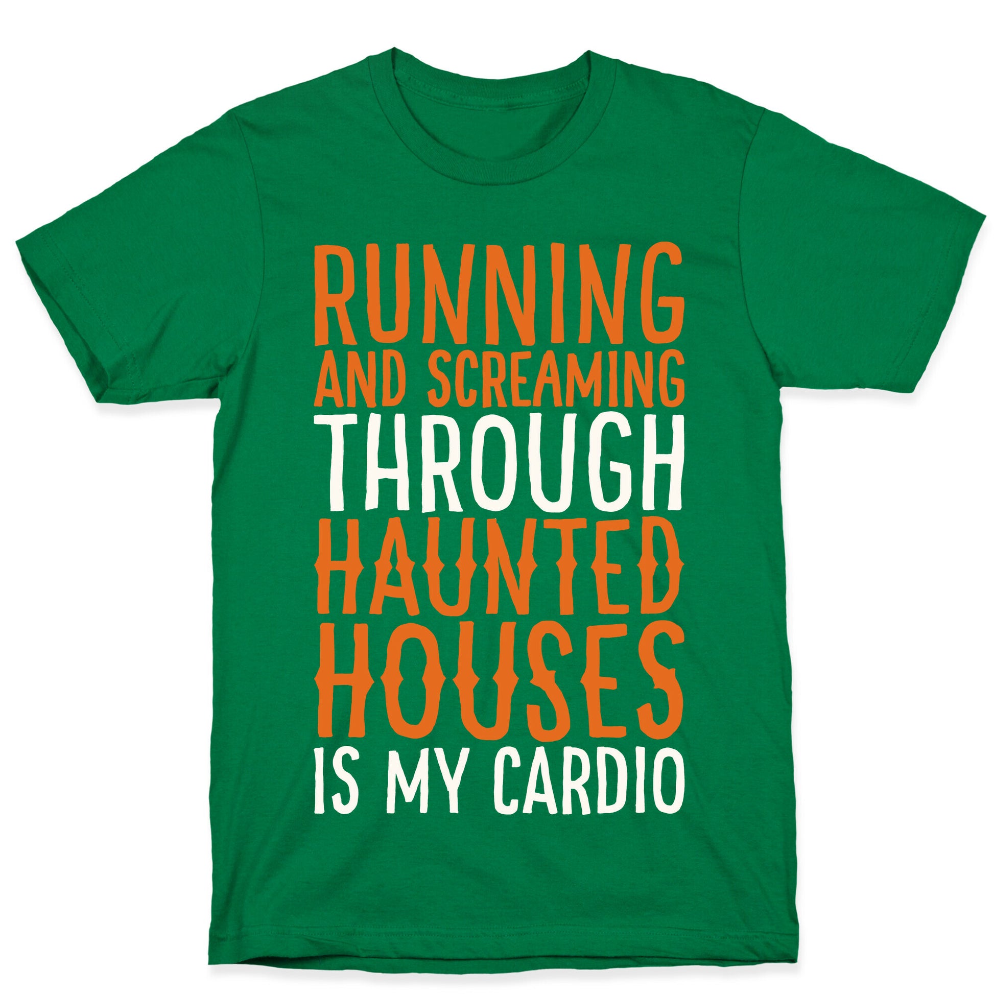 Running And Screaming Through Haunted Houses Is My Cardio White Print T-Shirt
