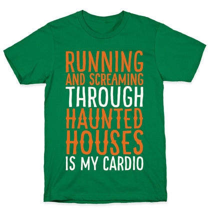 Running And Screaming Through Haunted Houses Is My Cardio White Print T-Shirt