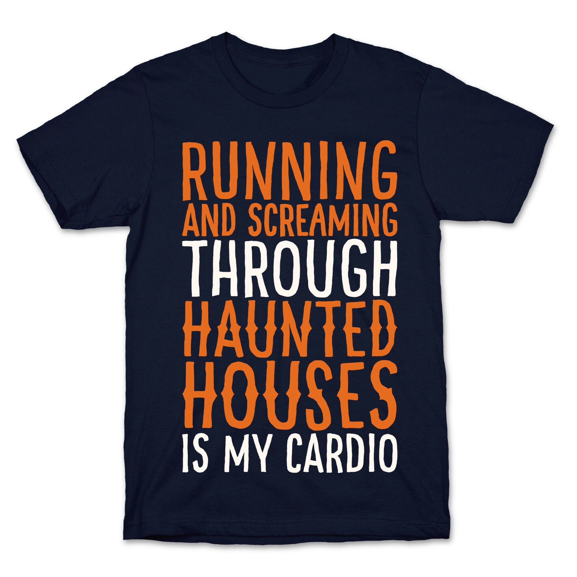 Running And Screaming Through Haunted Houses Is My Cardio White Print T-Shirt