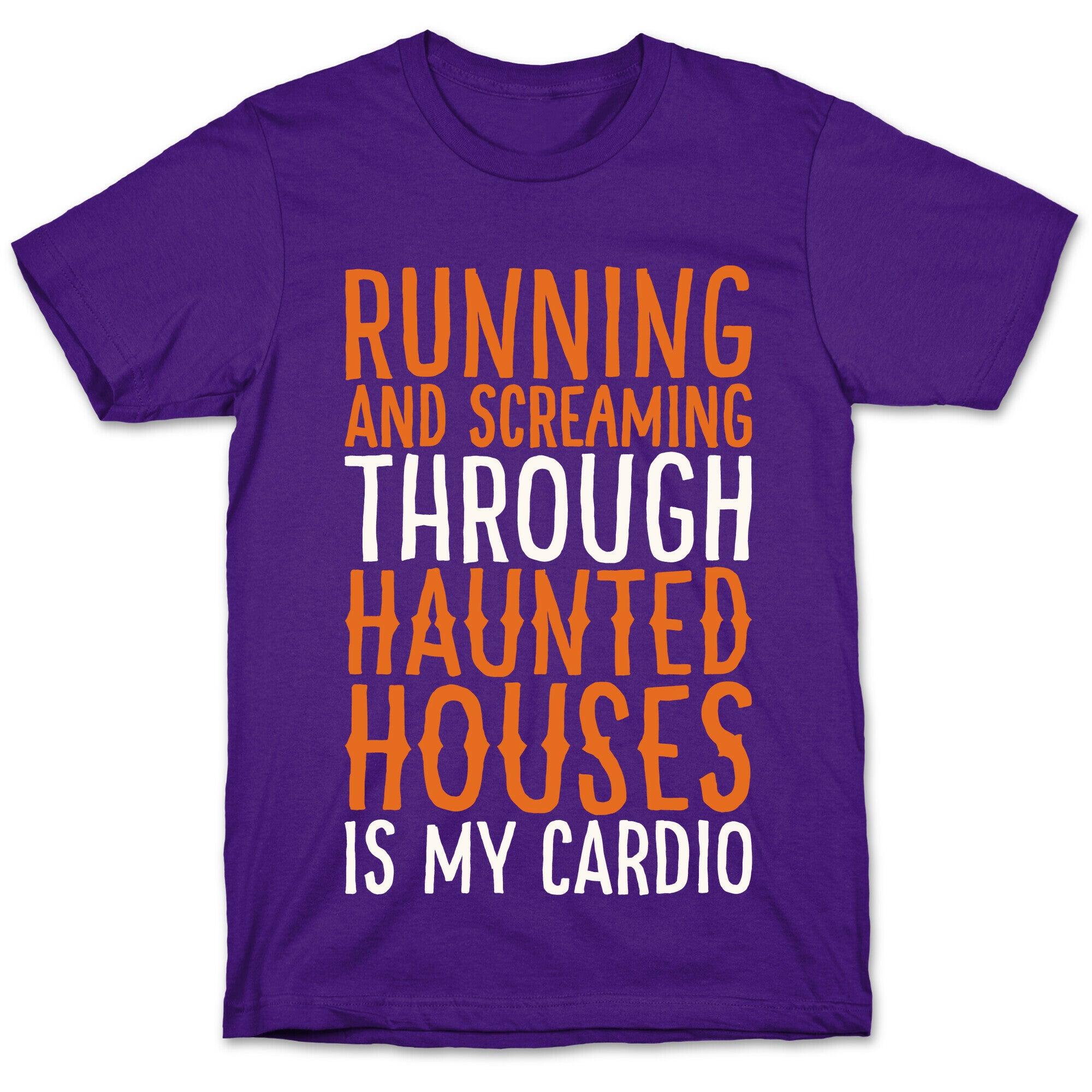 Running And Screaming Through Haunted Houses Is My Cardio White Print T-Shirt