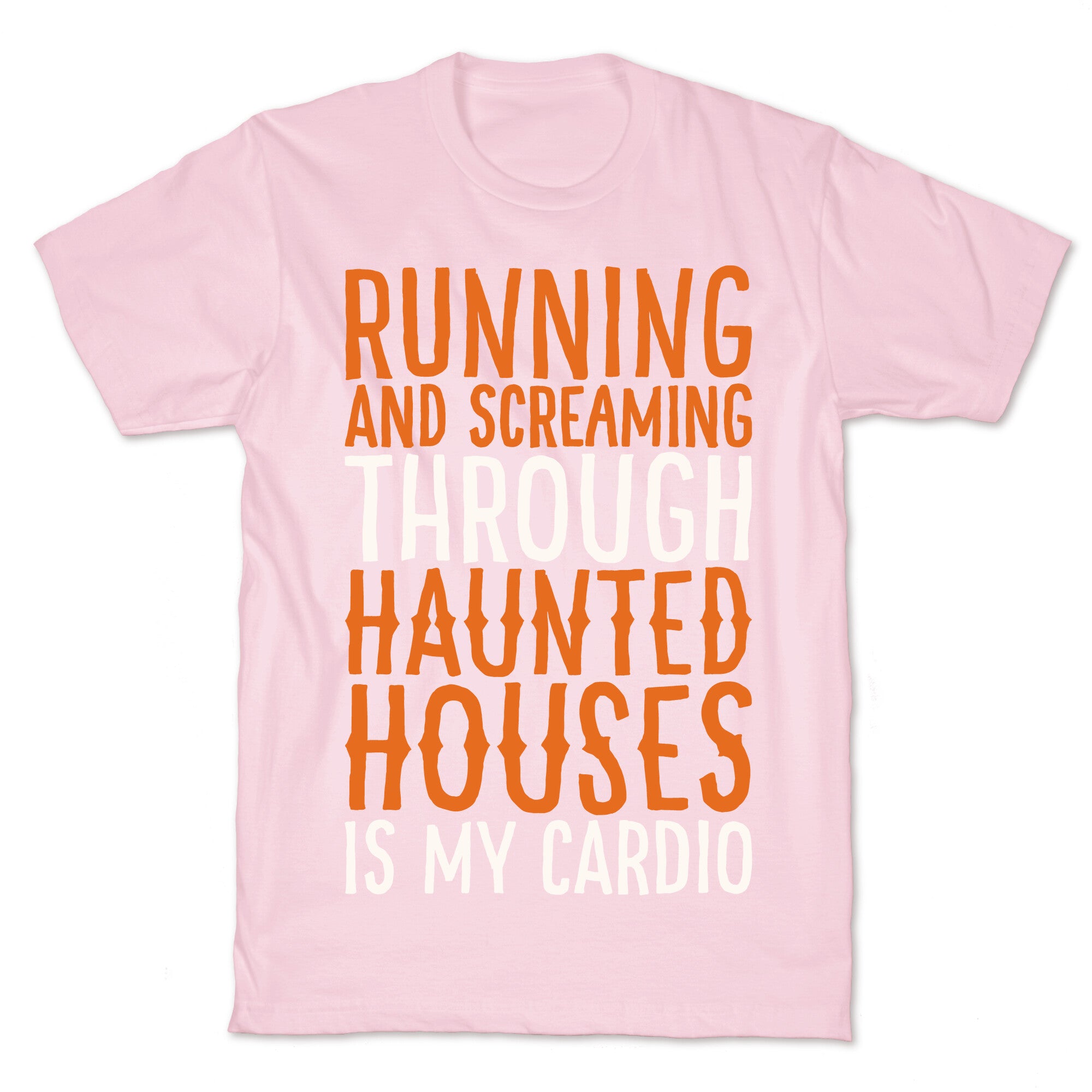 Running And Screaming Through Haunted Houses Is My Cardio White Print T-Shirt