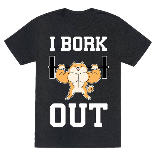 I Bork Out Unisex Triblend Tee