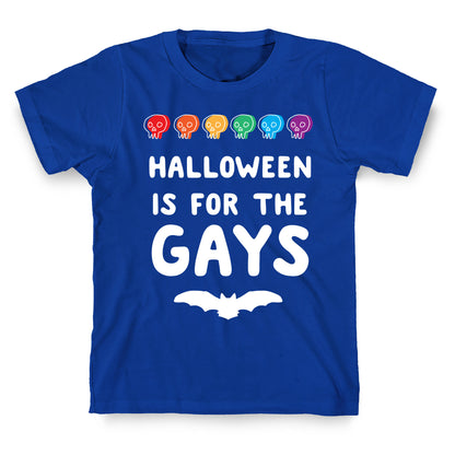 Halloween is for the Gays T-Shirt