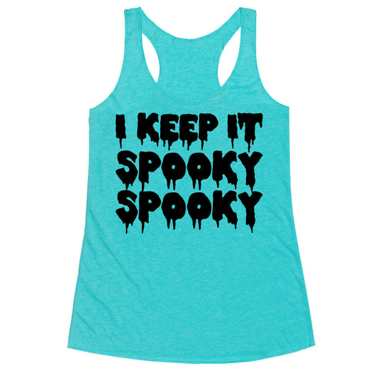 I Keep It Spooky Spooky Racerback Tank