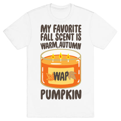 My Favorite Fall Scent Is Warm Autumn Pumpkin Parody T-Shirt