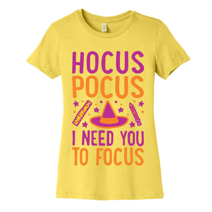 Hocus Pocus I Need You To Focus White Print Women's Cotton Tee
