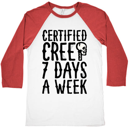 Certified Creep 7 Days A Week Parody Baseball Tee