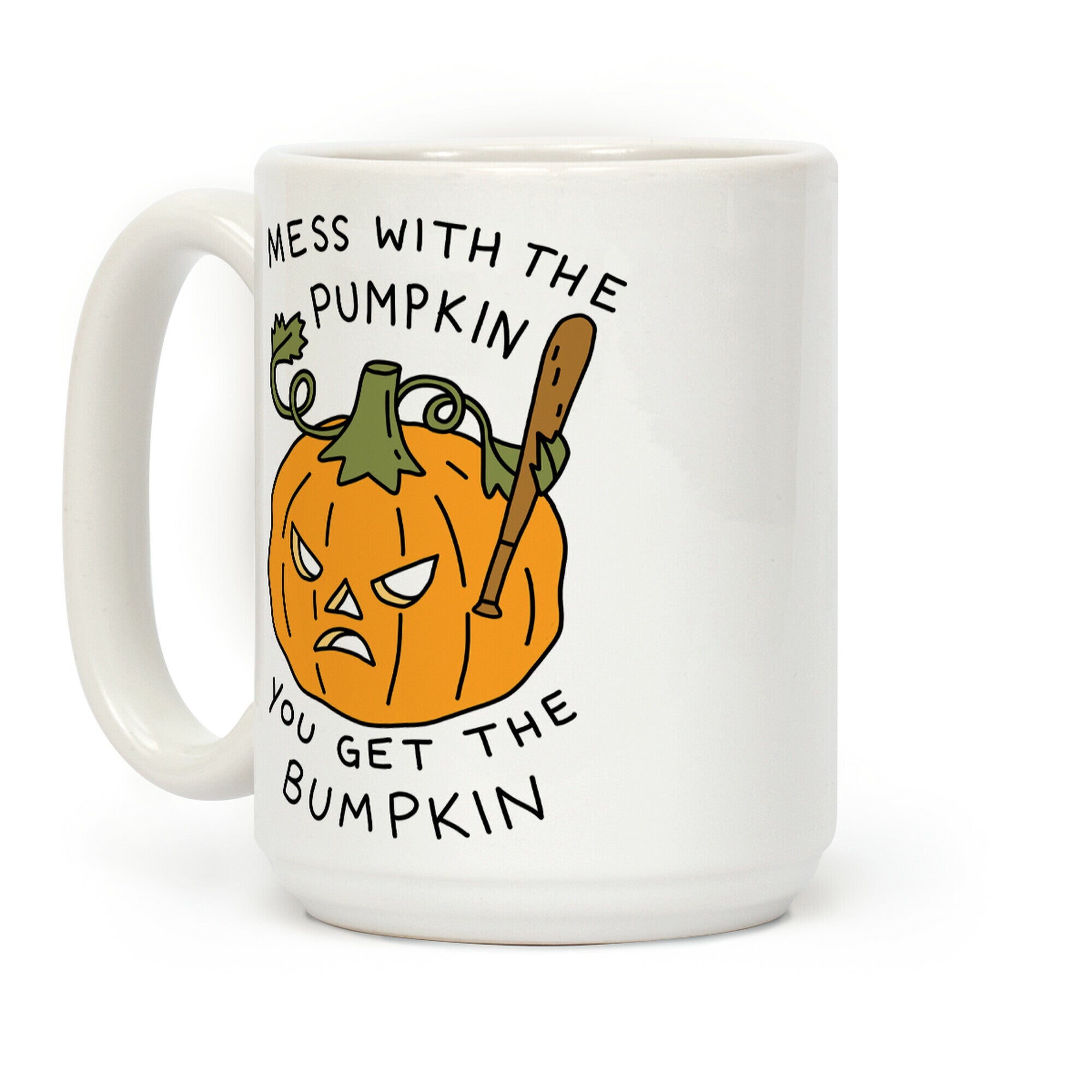 Mess With The Pumpkin You Get The Bumpkin Coffee Mug