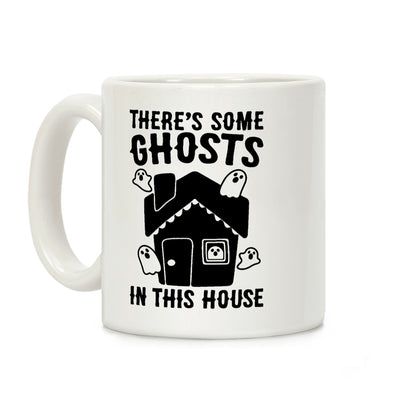 There's Some Ghosts In This House Parody Coffee Mug