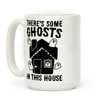 There's Some Ghosts In This House Parody Coffee Mug