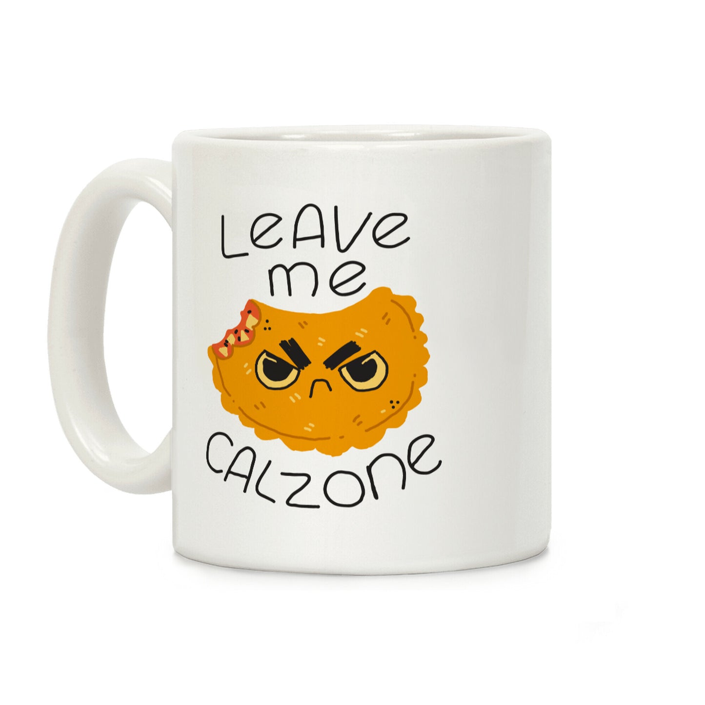 Leave Me Calzone Coffee Mug