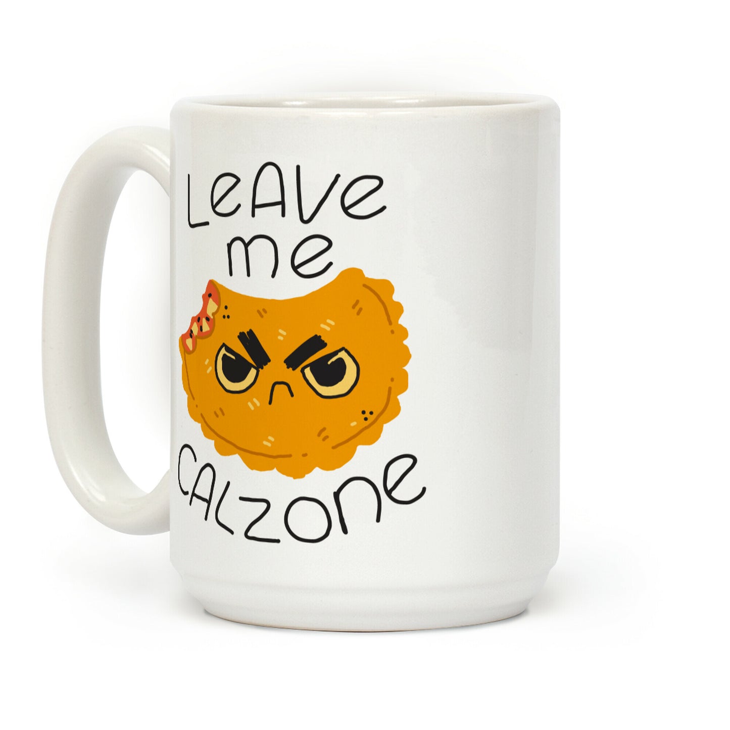 Leave Me Calzone Coffee Mug