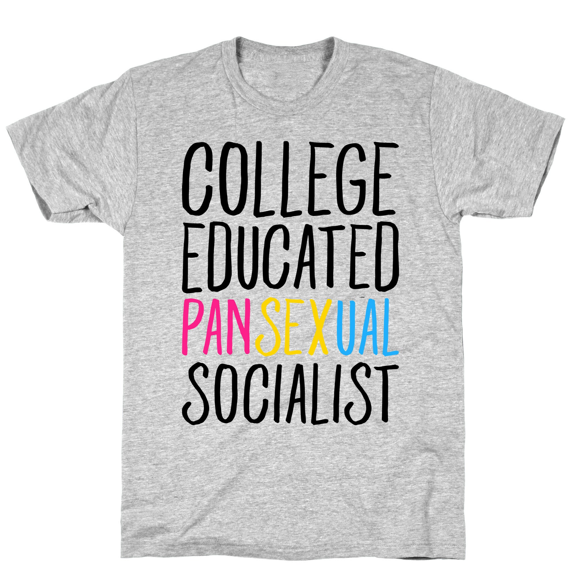 College Educated Pansexual Socialist T-Shirt