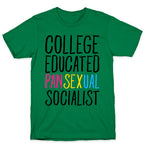 College Educated Pansexual Socialist T-Shirt