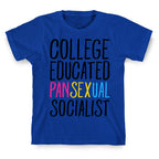 College Educated Pansexual Socialist T-Shirt