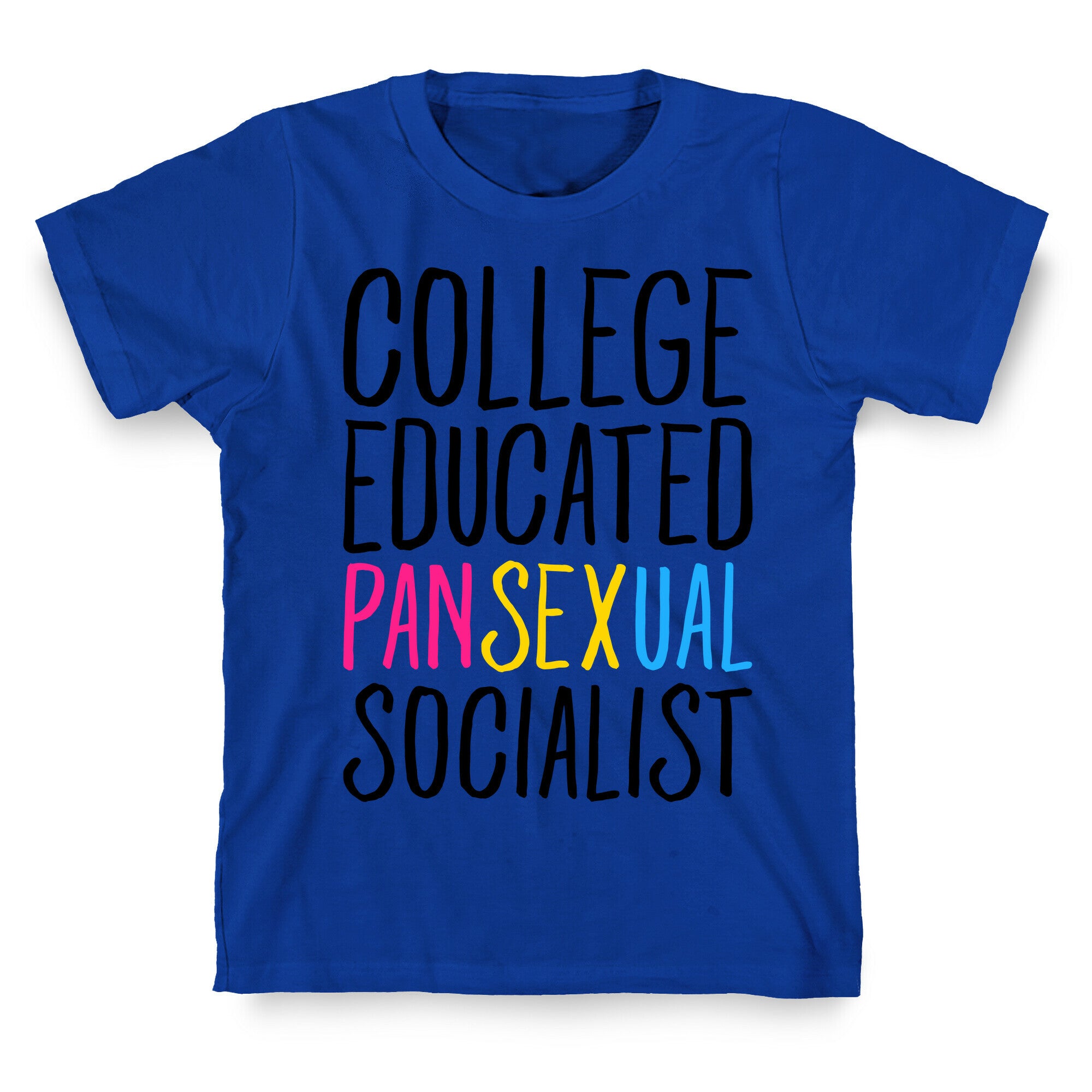 College Educated Pansexual Socialist T-Shirt
