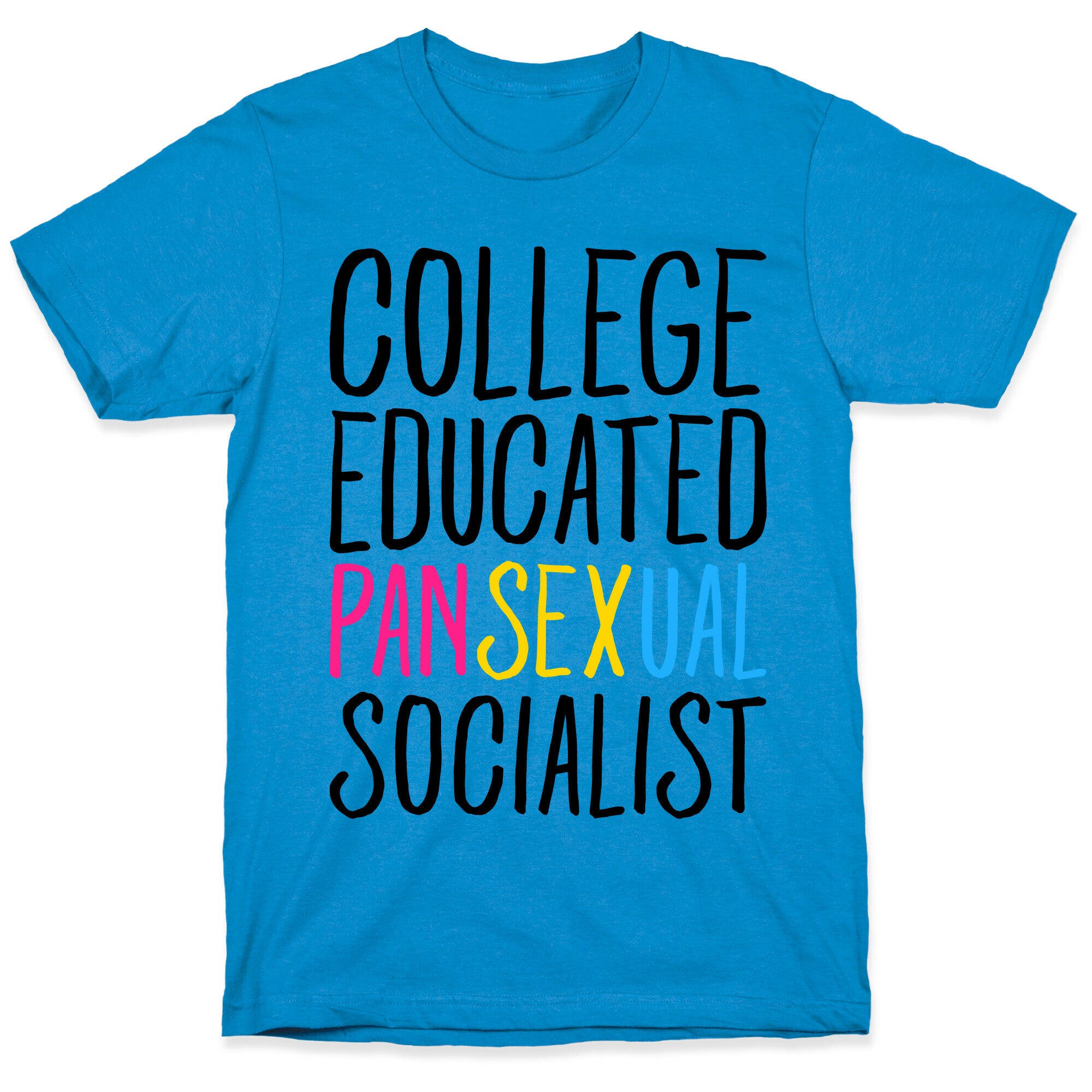 College Educated Pansexual Socialist T-Shirt