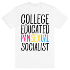 College Educated Pansexual Socialist T-Shirt