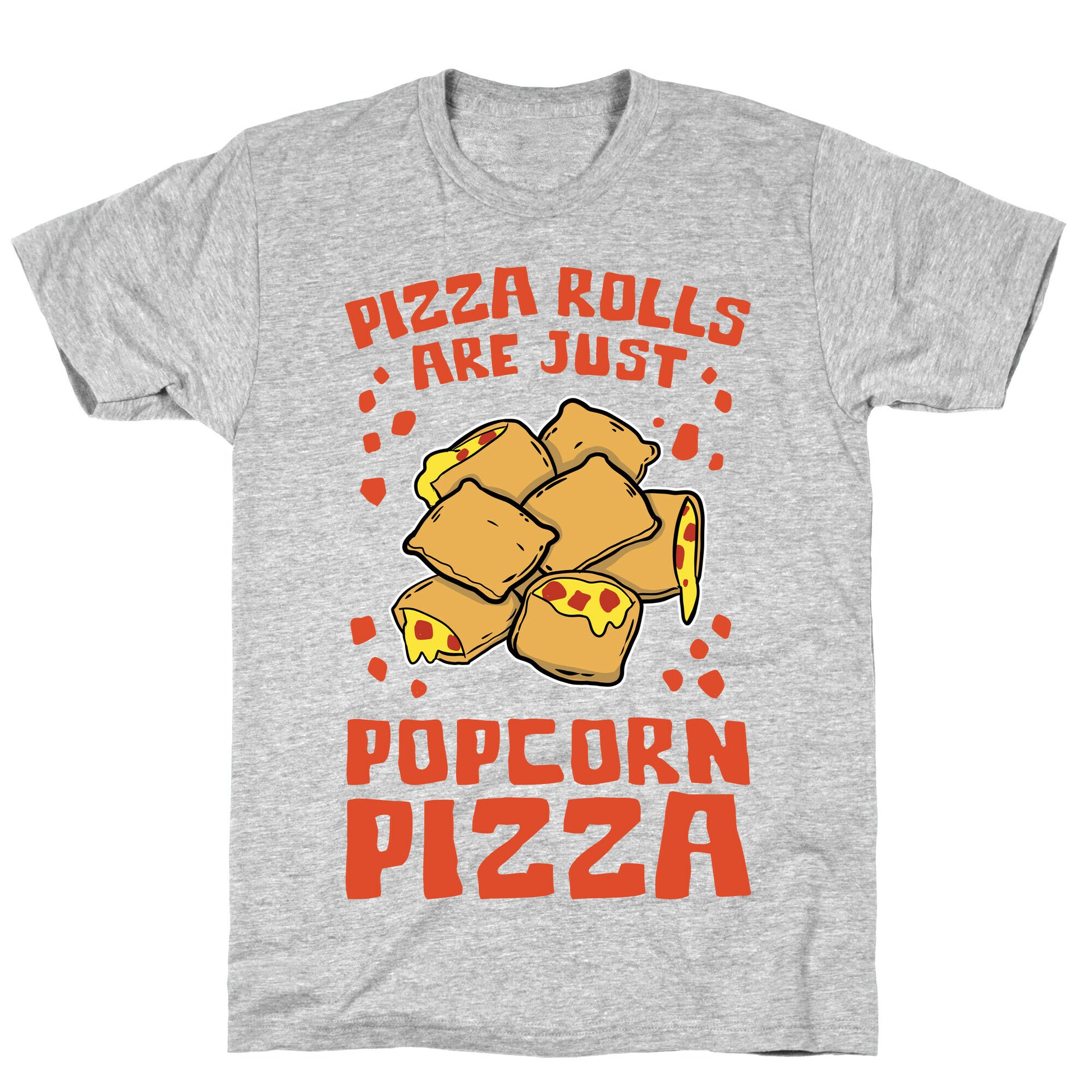 Pizza Rolls Are Just Popcorn Pizza T-Shirt