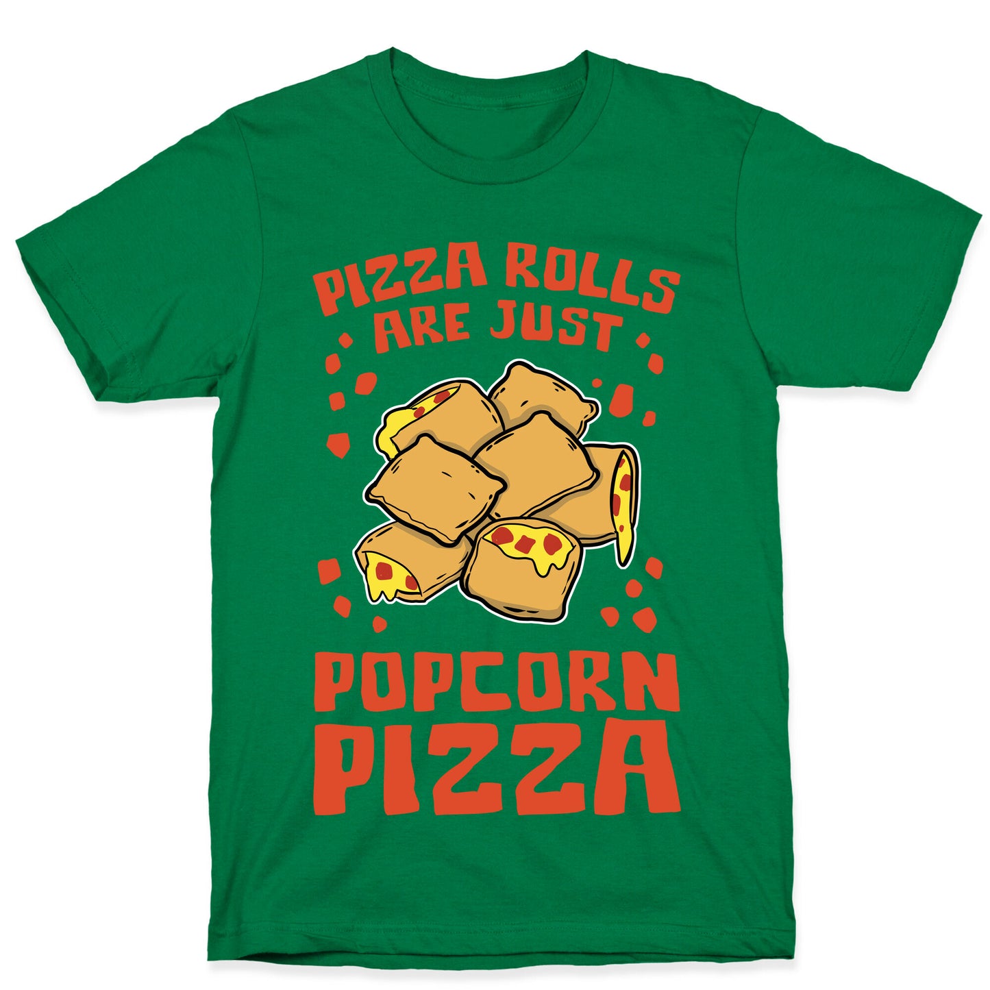 Pizza Rolls Are Just Popcorn Pizza T-Shirt