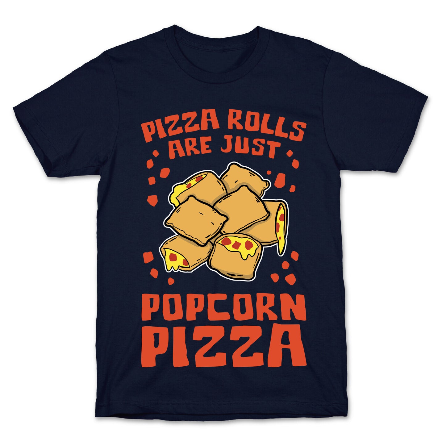 Pizza Rolls Are Just Popcorn Pizza T-Shirt