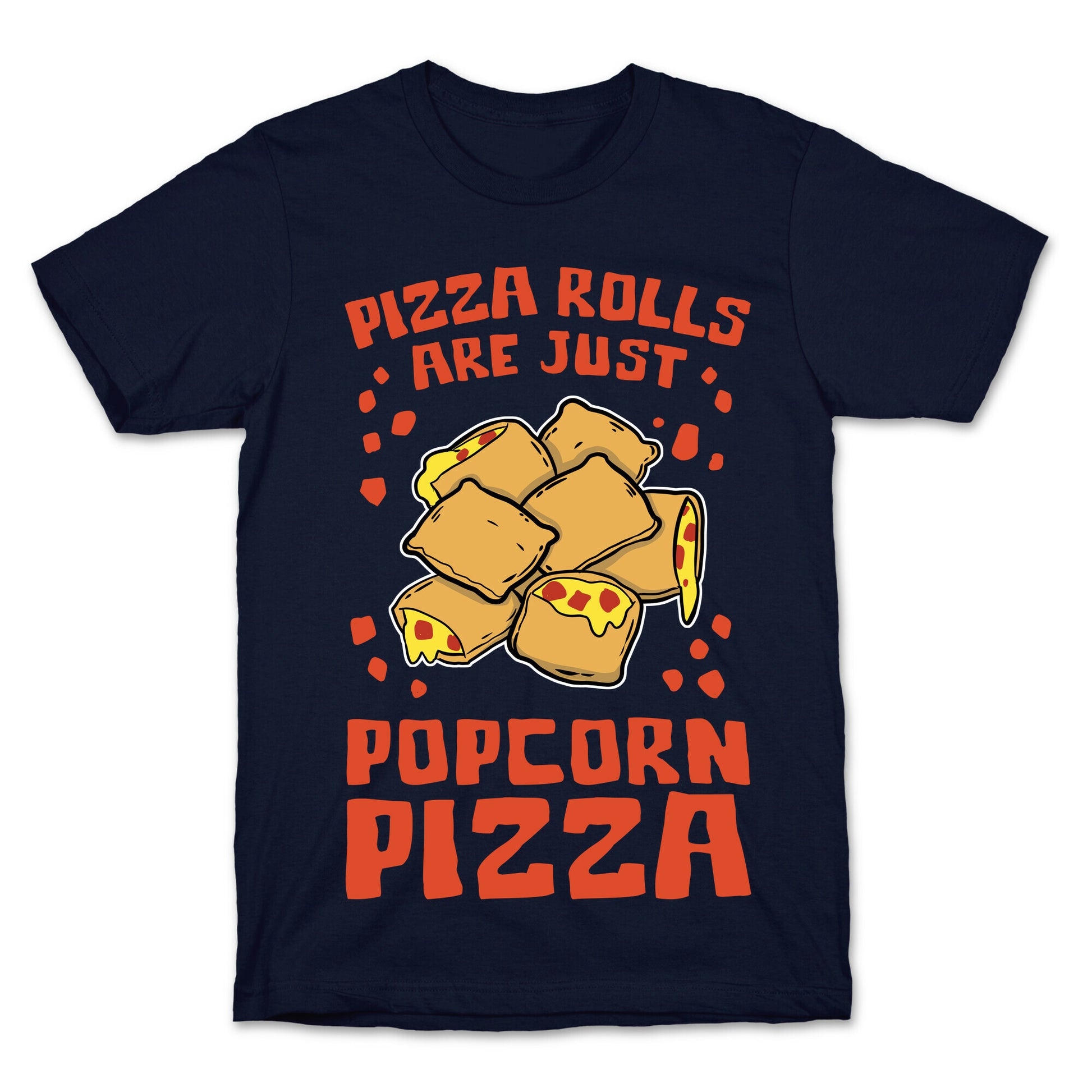 Pizza Rolls Are Just Popcorn Pizza T-Shirt
