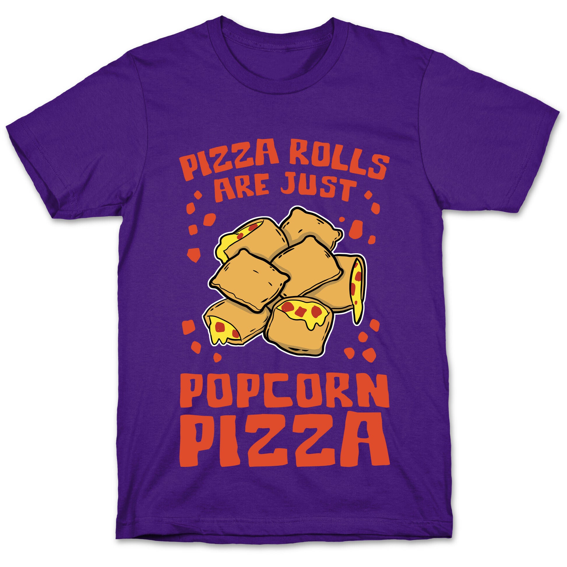Pizza Rolls Are Just Popcorn Pizza T-Shirt