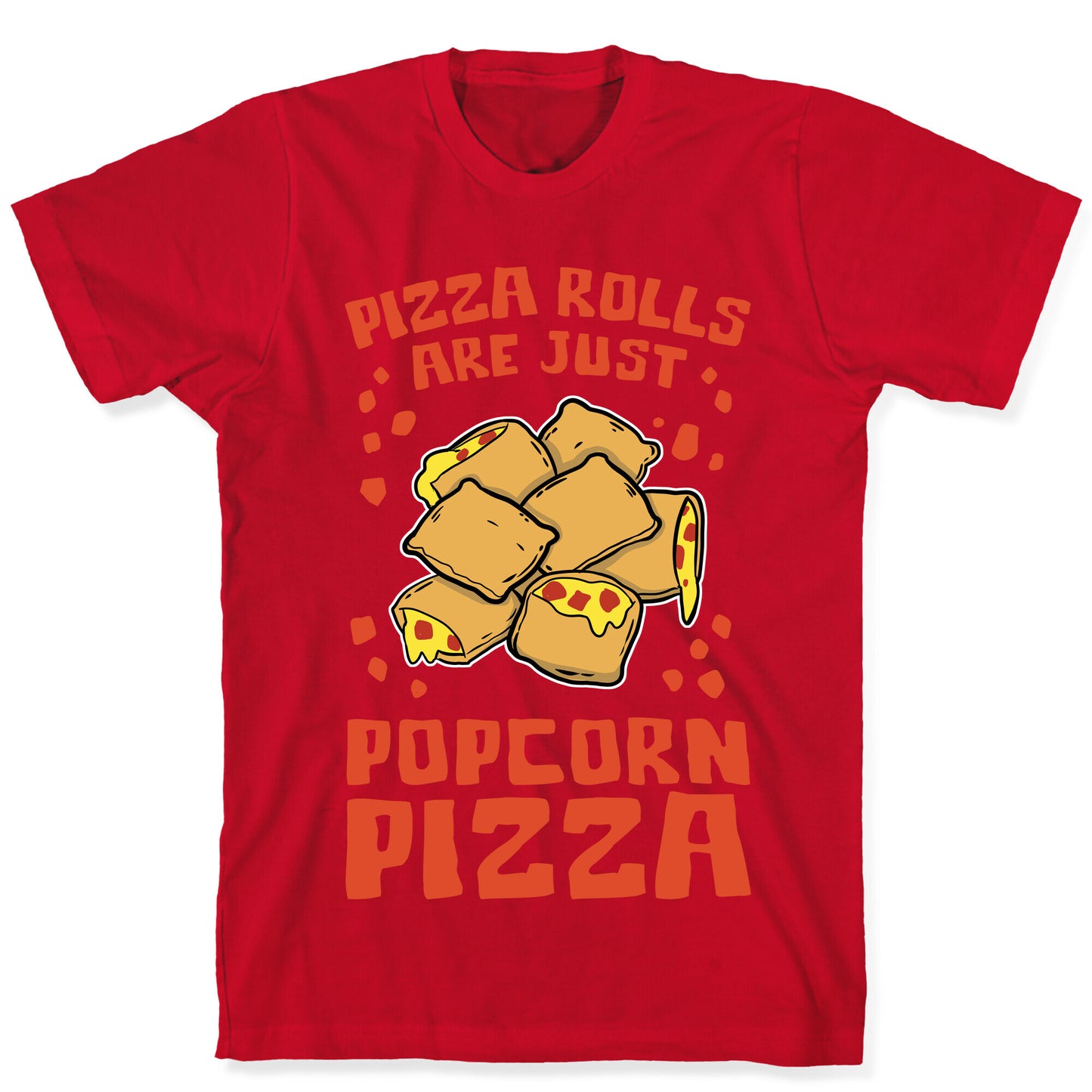 Pizza Rolls Are Just Popcorn Pizza T-Shirt