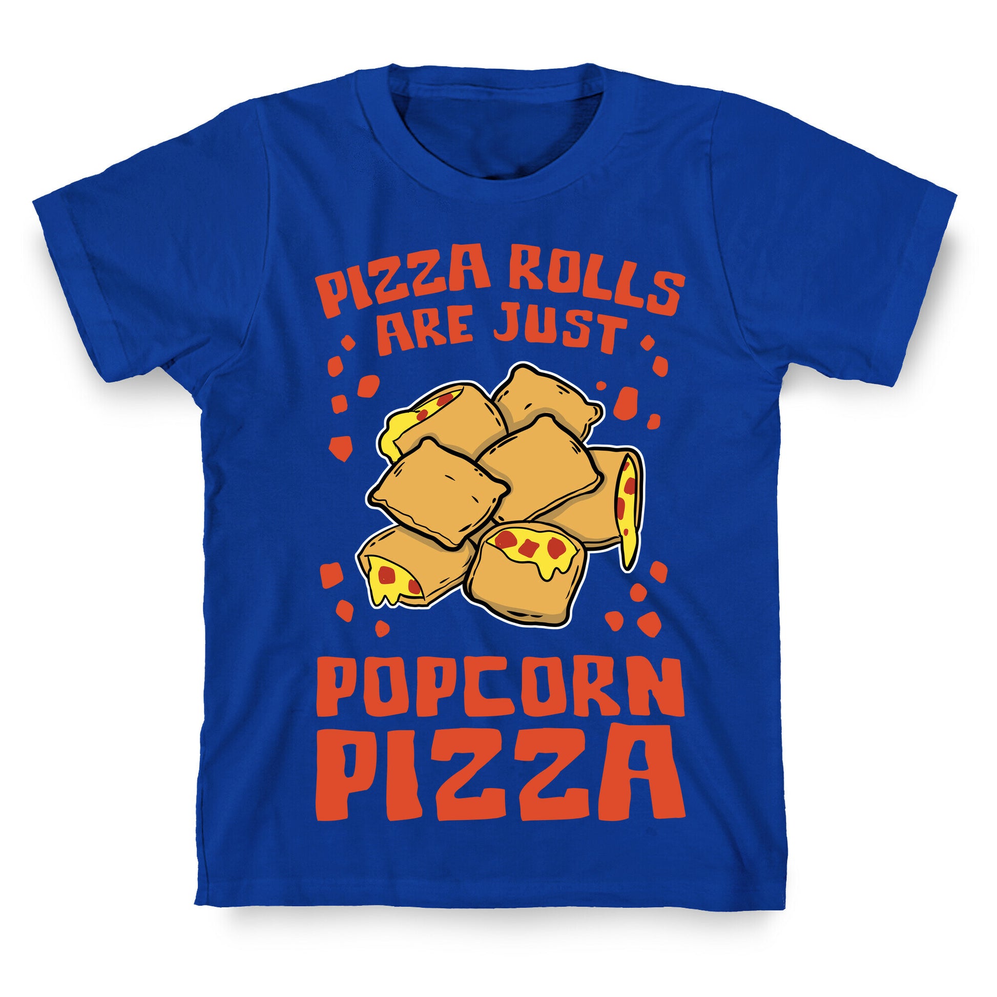 Pizza Rolls Are Just Popcorn Pizza T-Shirt