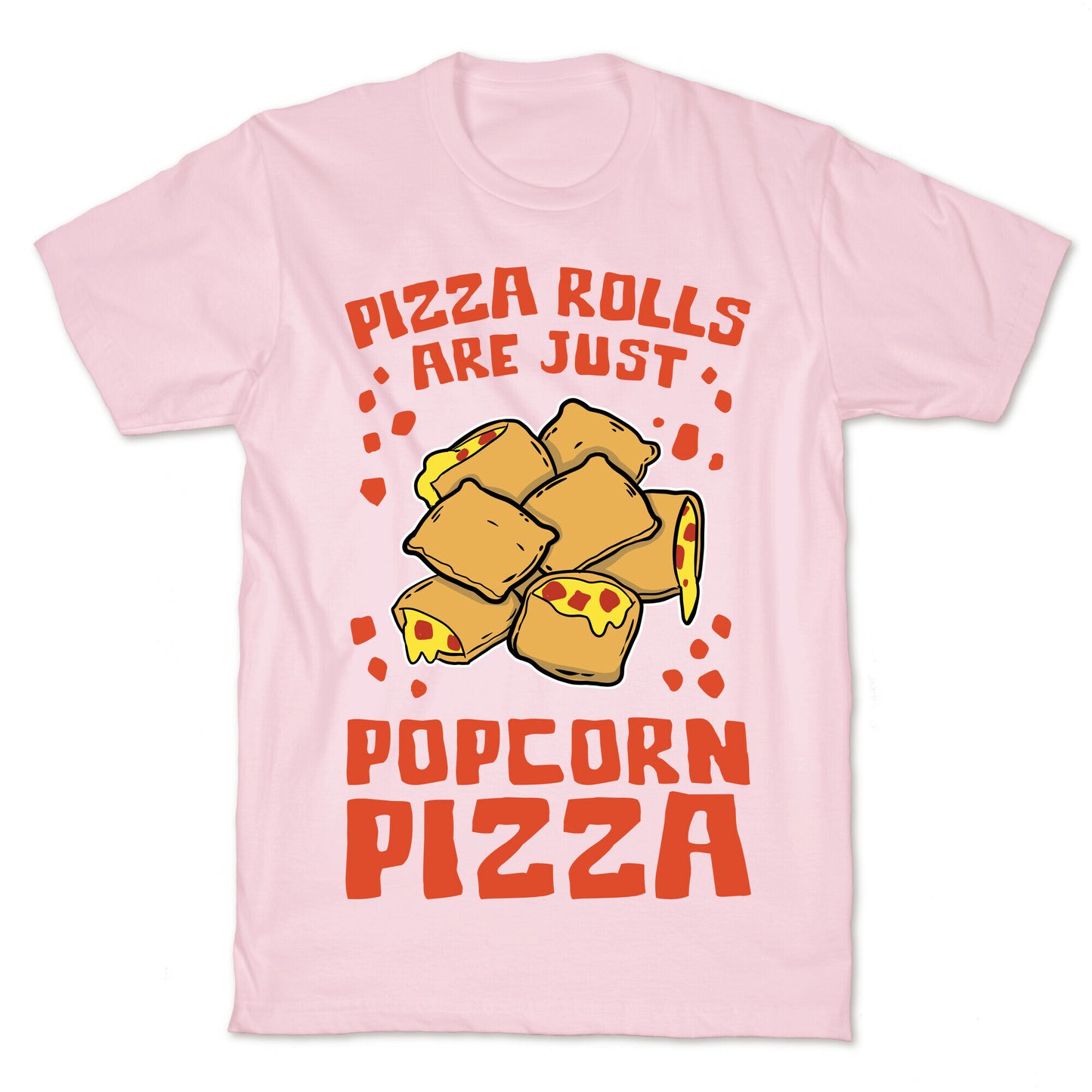 Pizza Rolls Are Just Popcorn Pizza T-Shirt