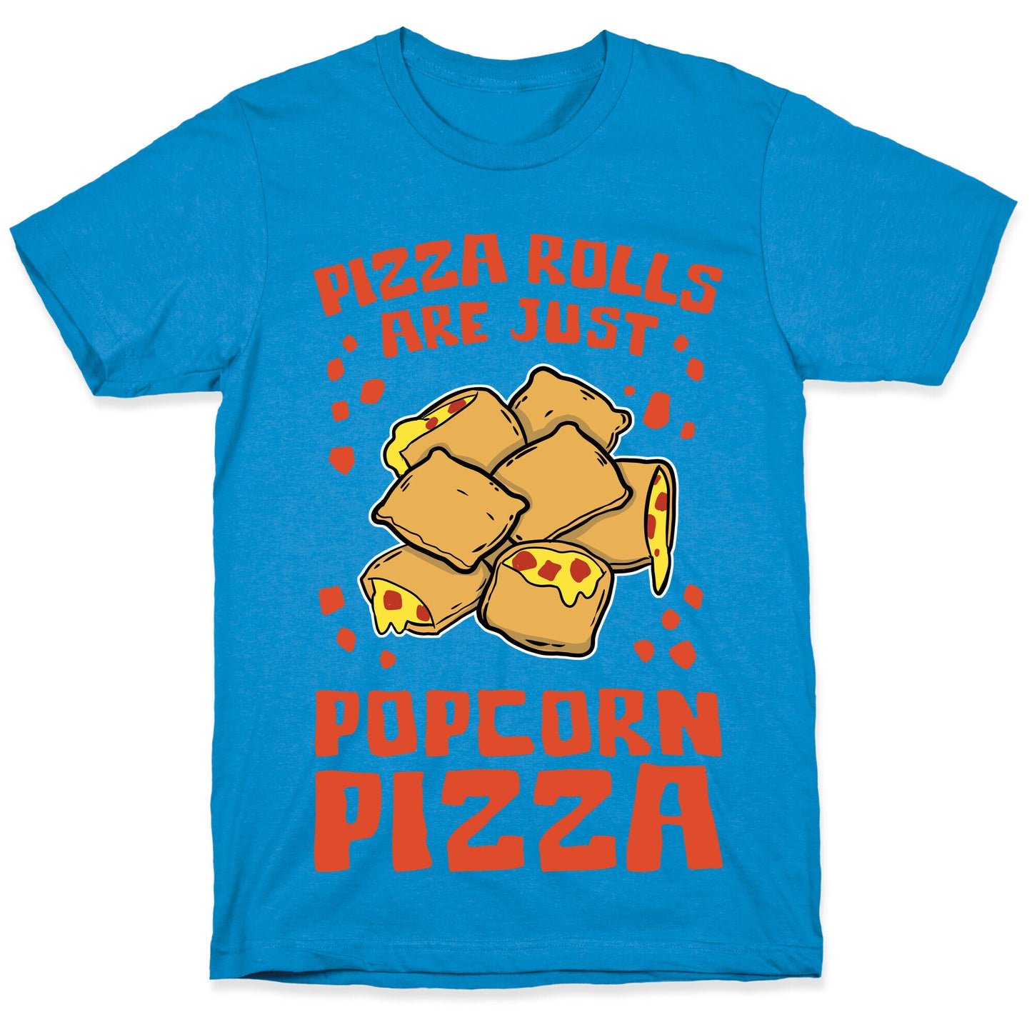 Pizza Rolls Are Just Popcorn Pizza T-Shirt