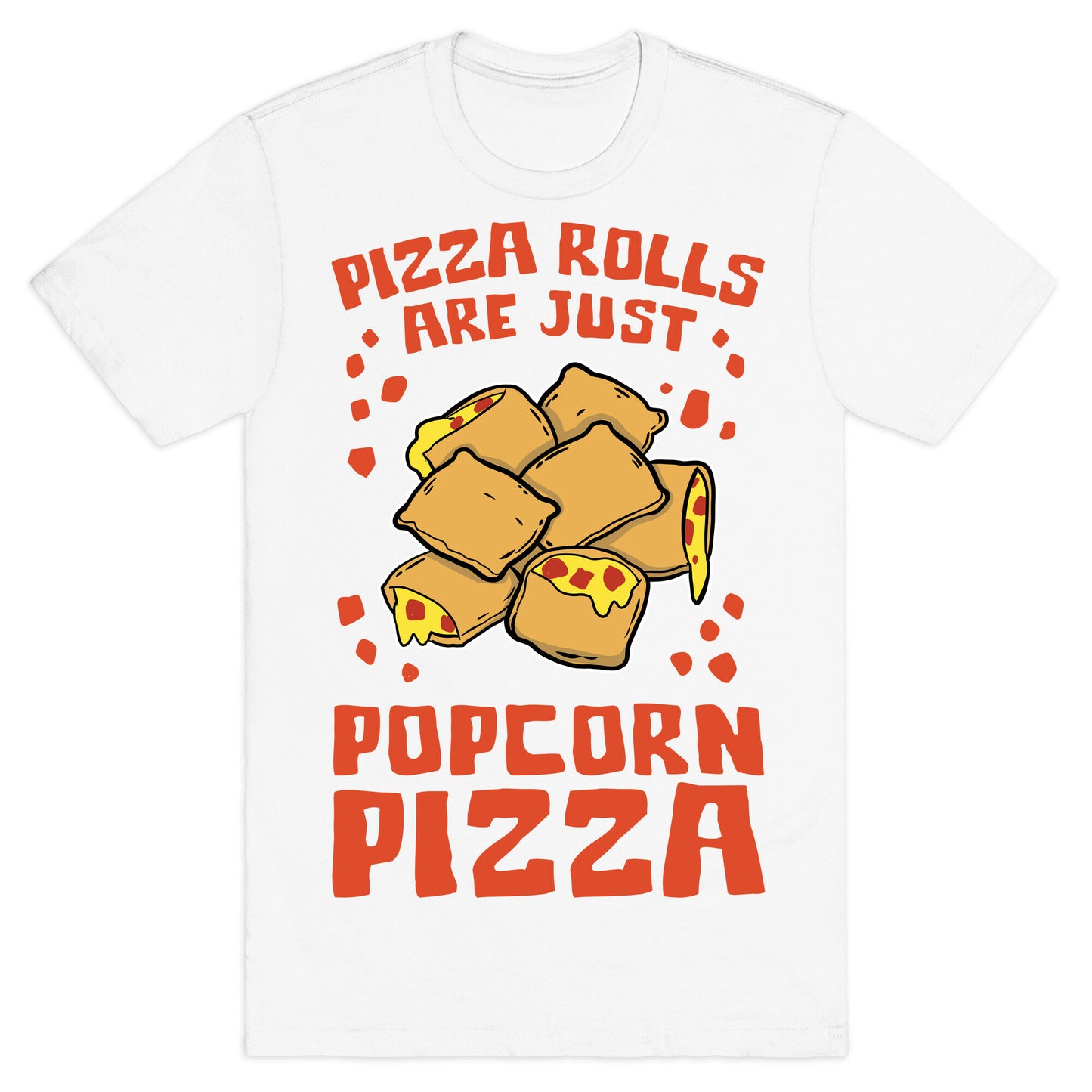 Pizza Rolls Are Just Popcorn Pizza T-Shirt