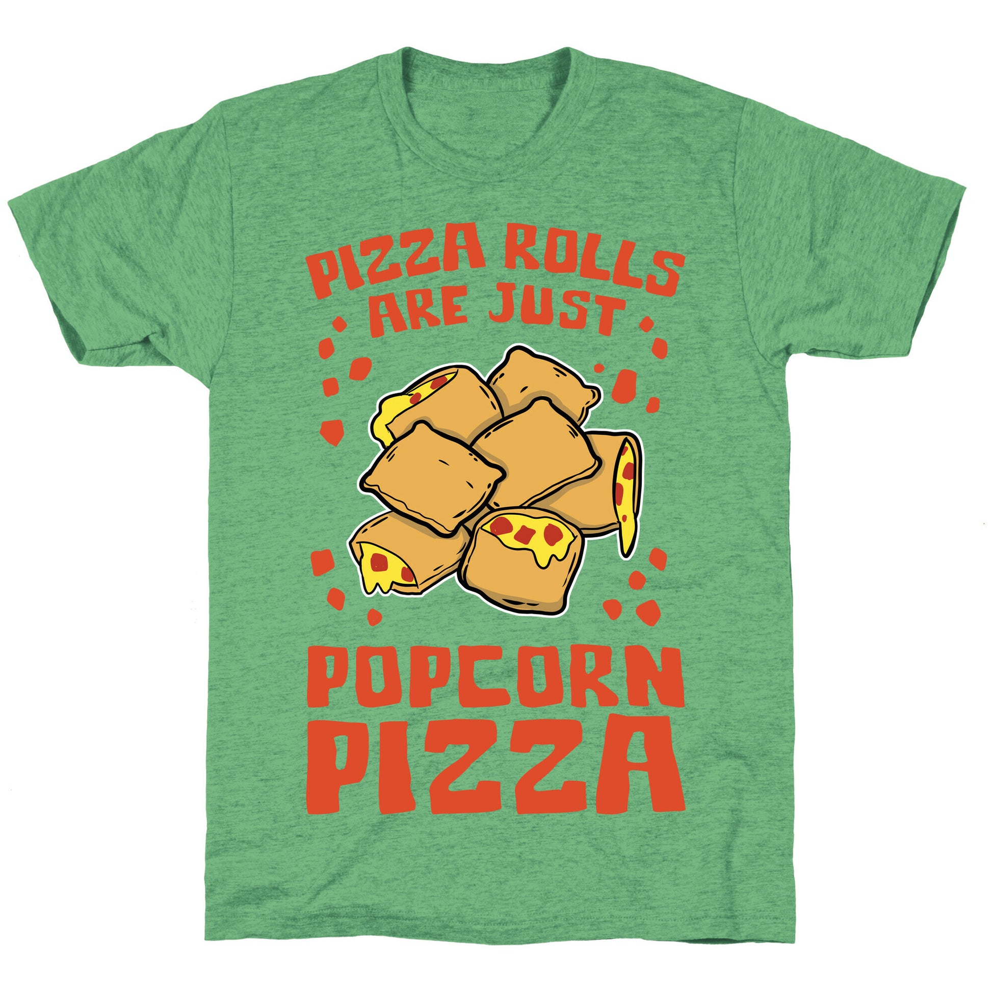 Pizza Rolls Are Just Popcorn Pizza Unisex Triblend Tee