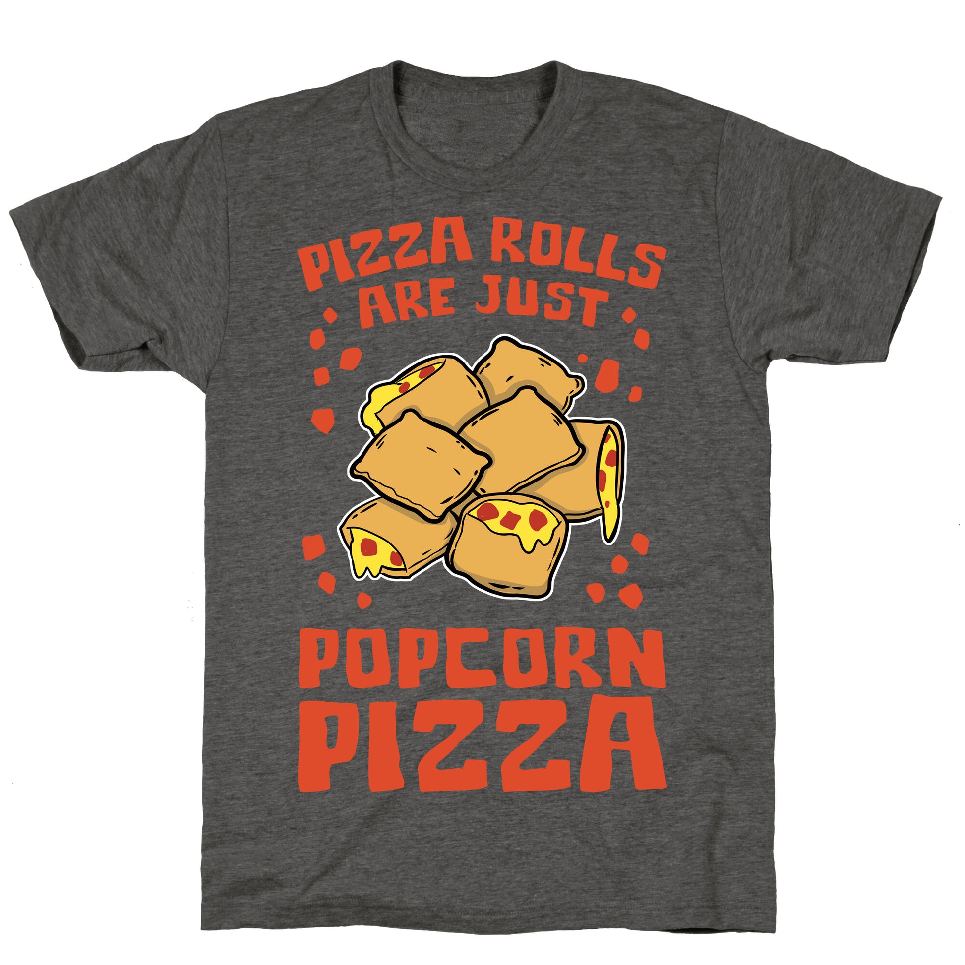 Pizza Rolls Are Just Popcorn Pizza Unisex Triblend Tee