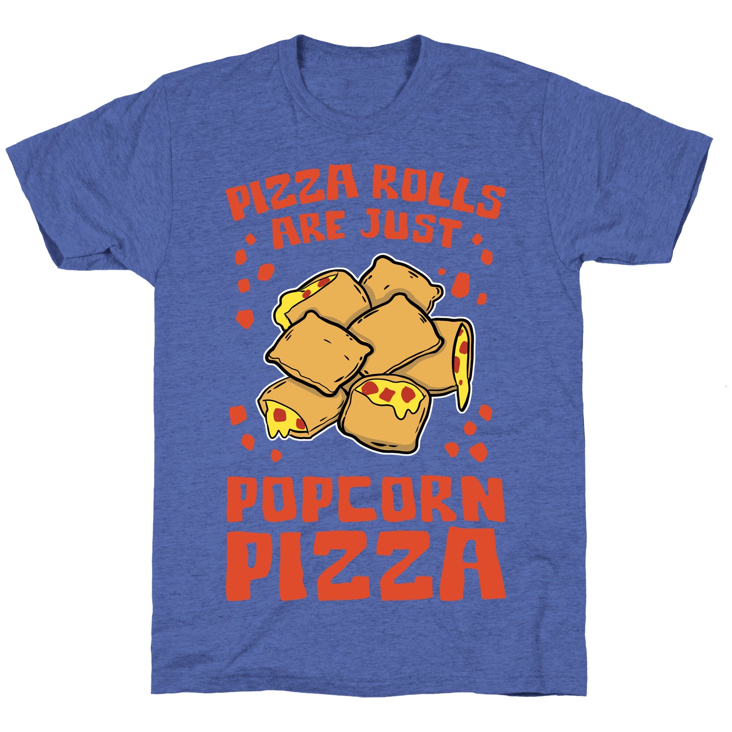 Pizza Rolls Are Just Popcorn Pizza Unisex Triblend Tee