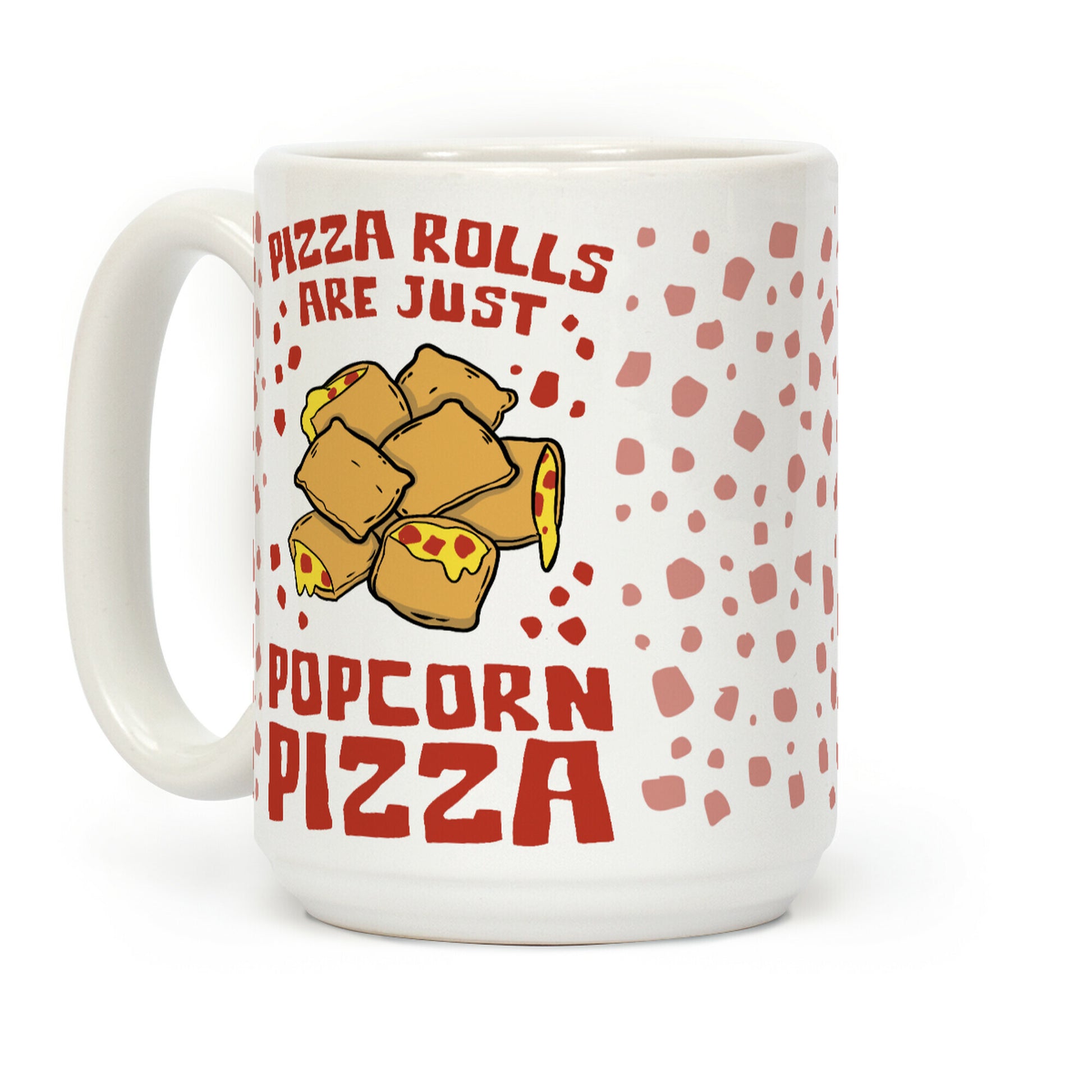 Pizza Rolls Are Just Popcorn Pizza Coffee Mug