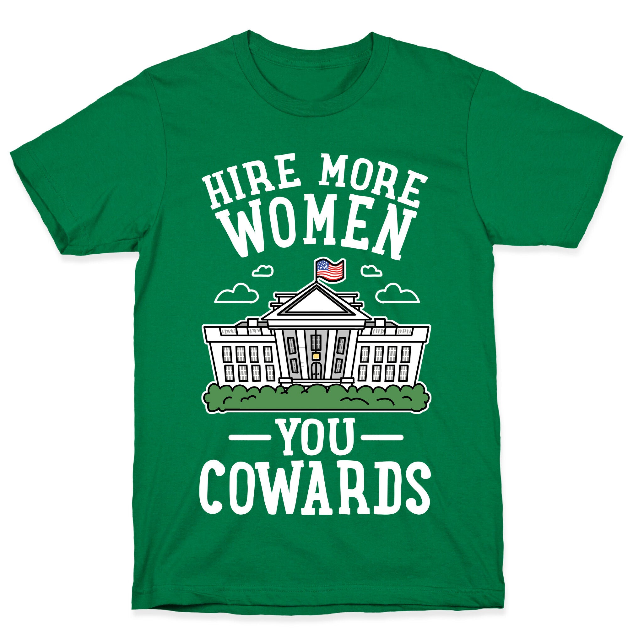 Hire More WOMEN You COWARDS T-Shirt
