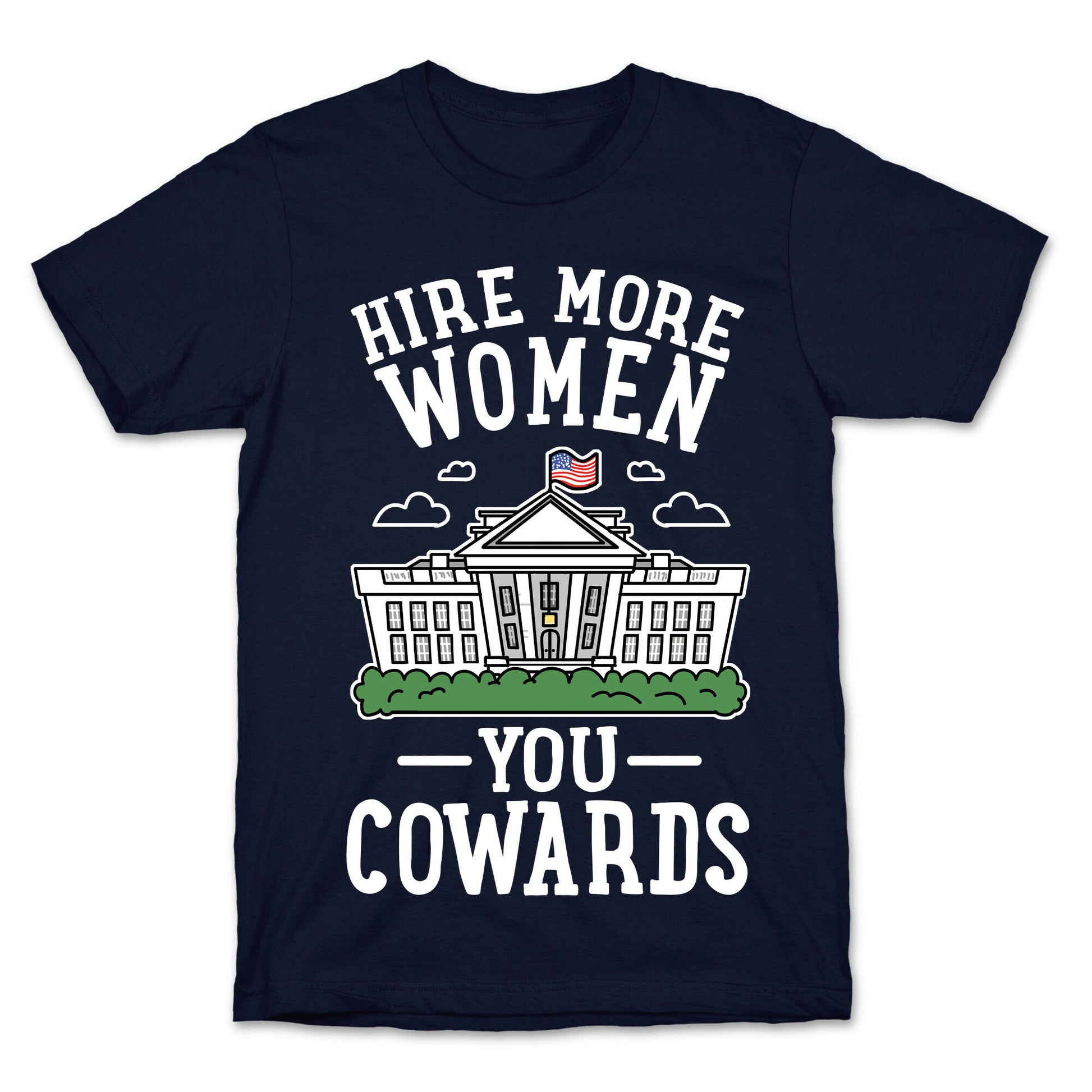 Hire More WOMEN You COWARDS T-Shirt
