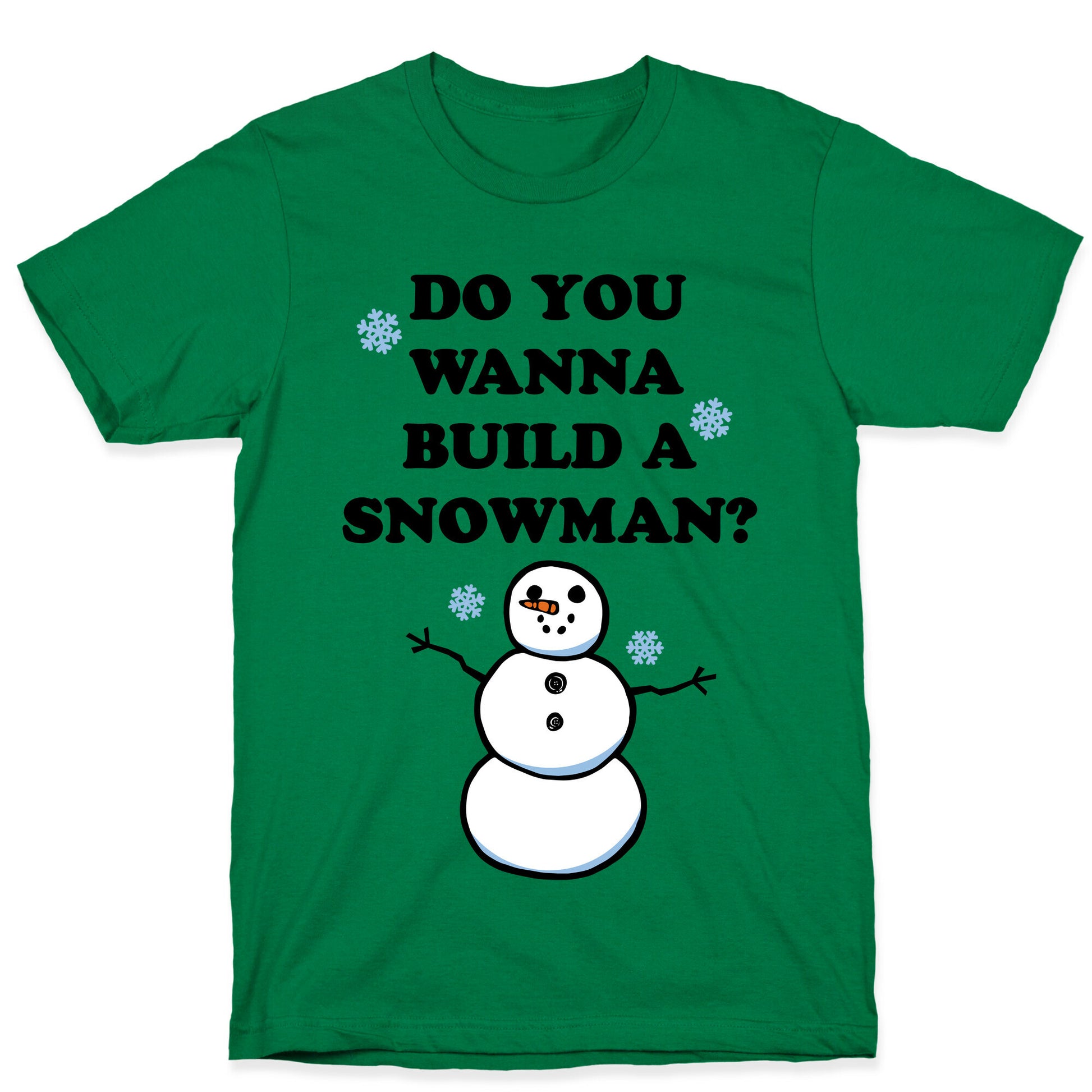 Do You Wanna Build A Snowman? T-Shirt
