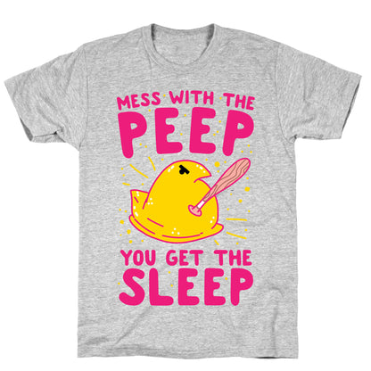 Mess With The Peep You Get The Sleep T-Shirt