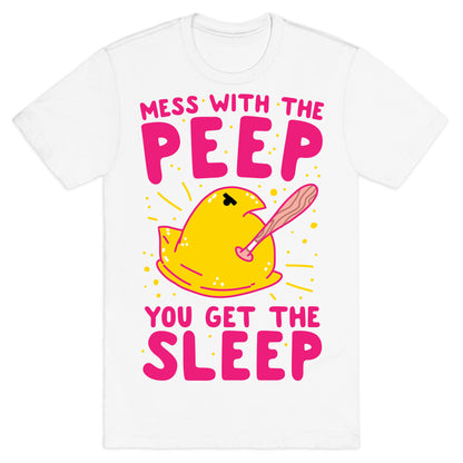 Mess With The Peep You Get The Sleep T-Shirt