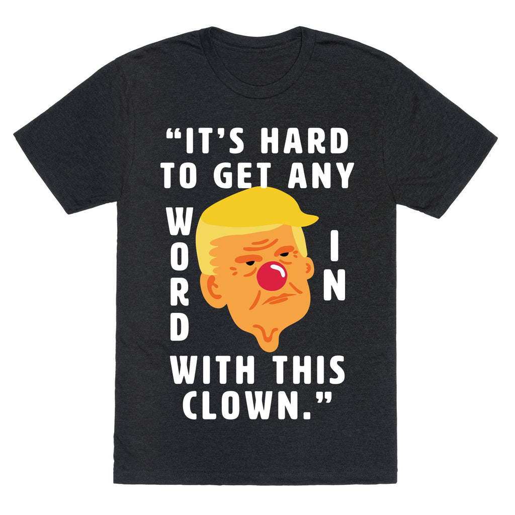 Trump Clown Quote Unisex Triblend Tee