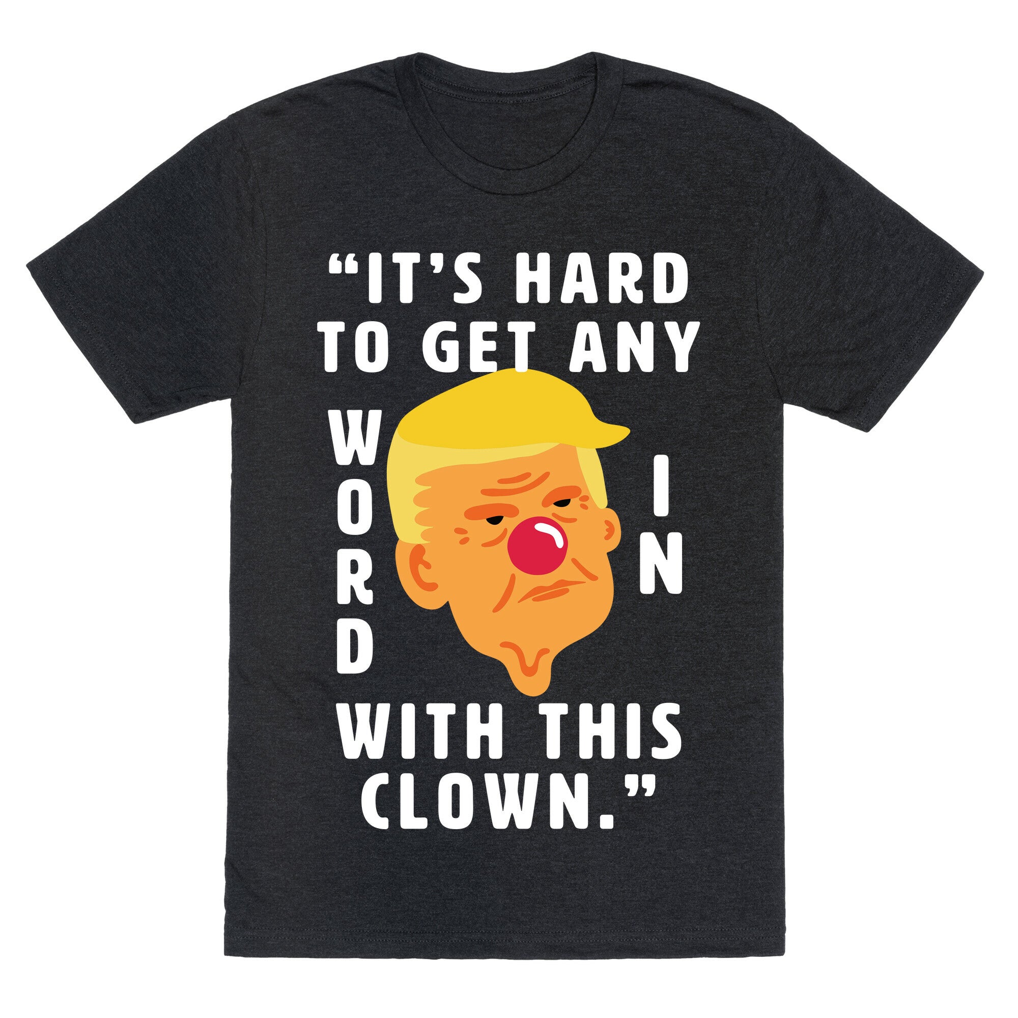 Trump Clown Quote Unisex Triblend Tee