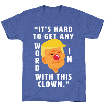 Trump Clown Quote Unisex Triblend Tee