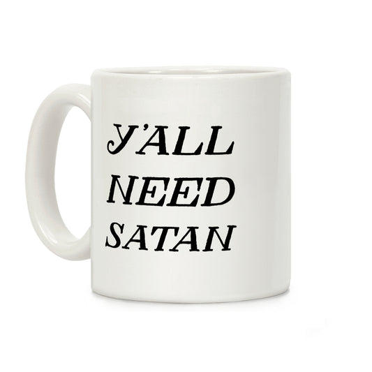 Y'all Need Satan Coffee Mug