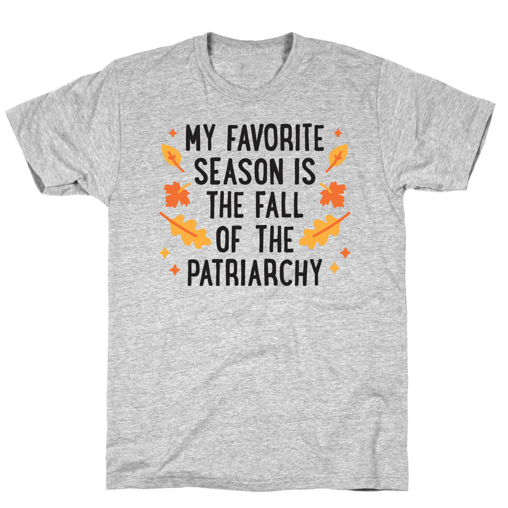 My Favorite Season Is The Fall Of The Patriarchy T-Shirt