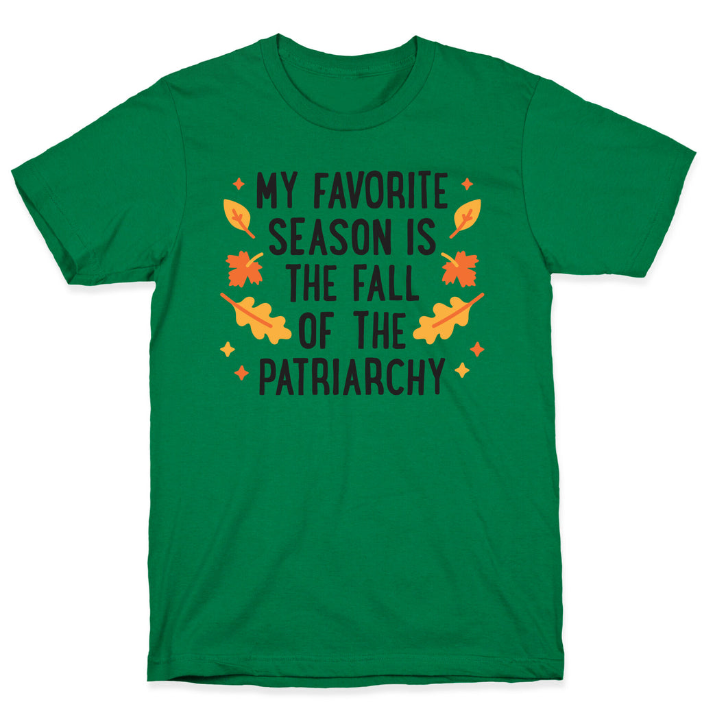 My Favorite Season Is The Fall Of The Patriarchy T-Shirt