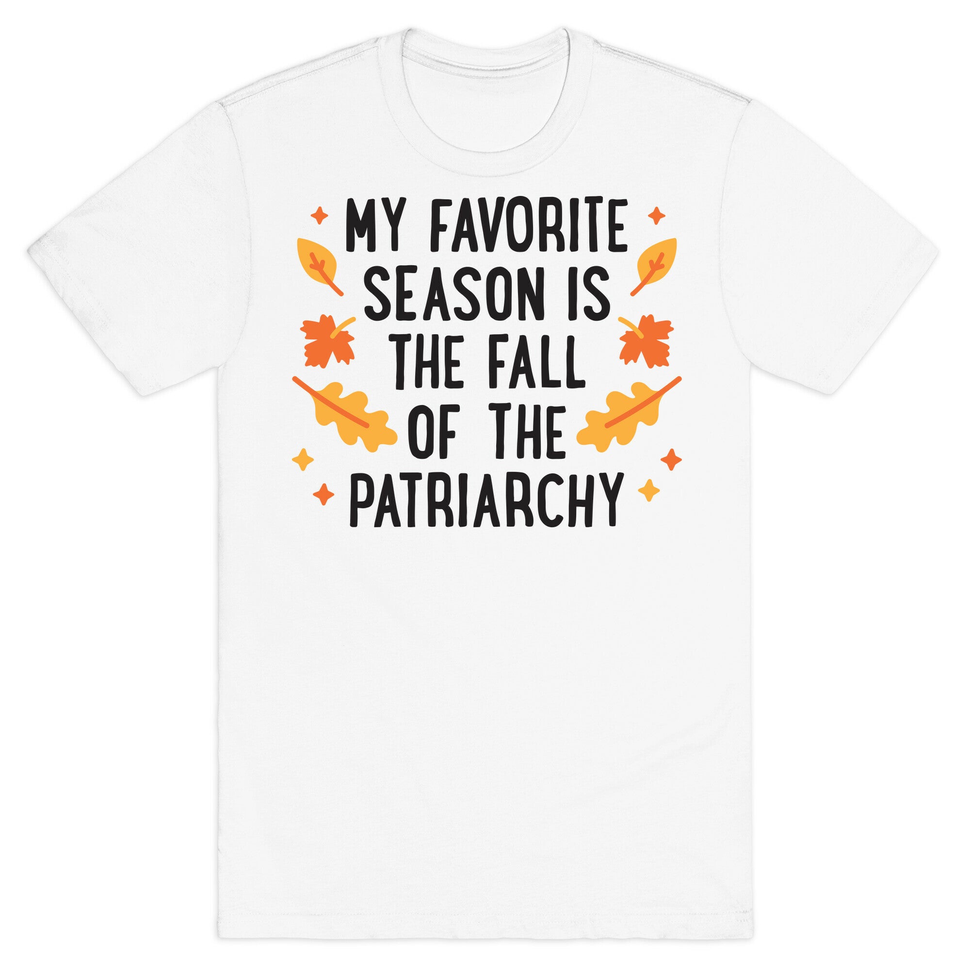 My Favorite Season Is The Fall Of The Patriarchy T-Shirt
